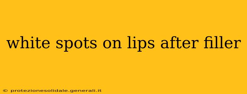 white spots on lips after filler