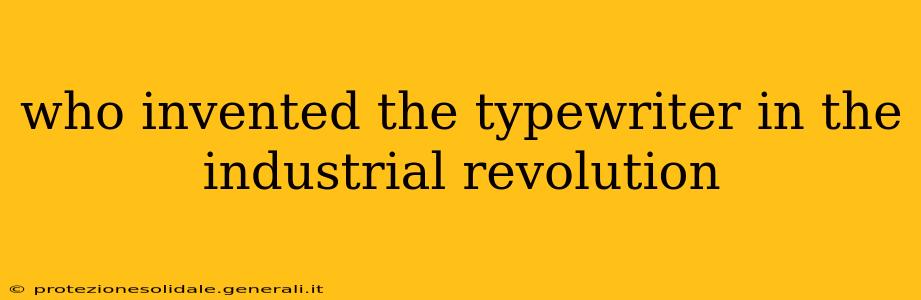 who invented the typewriter in the industrial revolution