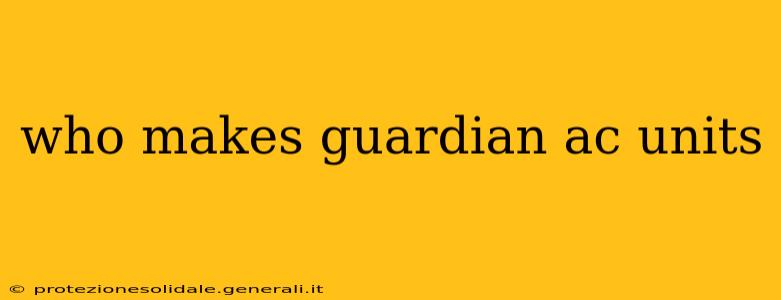 who makes guardian ac units