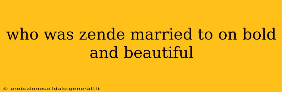 who was zende married to on bold and beautiful