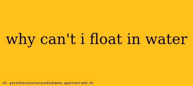 why can't i float in water