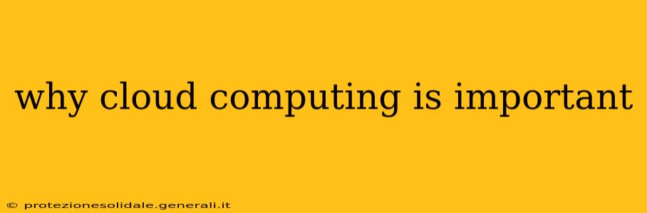 why cloud computing is important