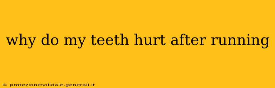 why do my teeth hurt after running