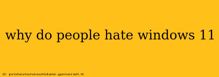 why do people hate windows 11