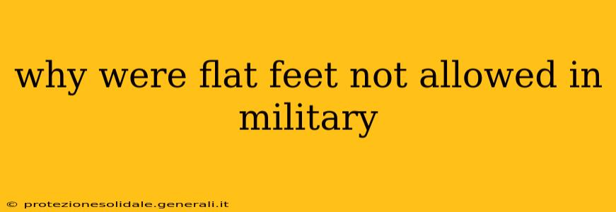 why were flat feet not allowed in military