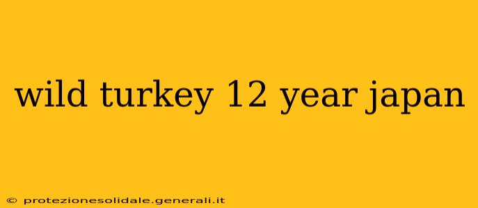 wild turkey 12 year japan