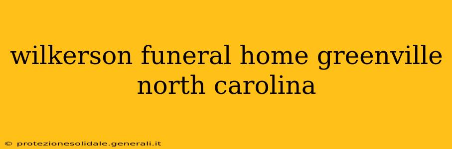wilkerson funeral home greenville north carolina