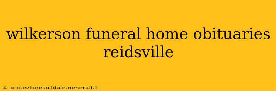 wilkerson funeral home obituaries reidsville