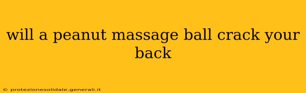 will a peanut massage ball crack your back