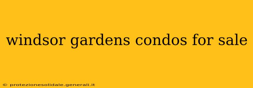 windsor gardens condos for sale