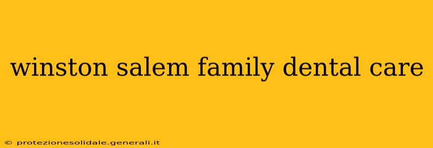 winston salem family dental care