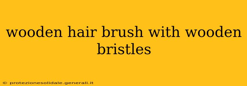 wooden hair brush with wooden bristles