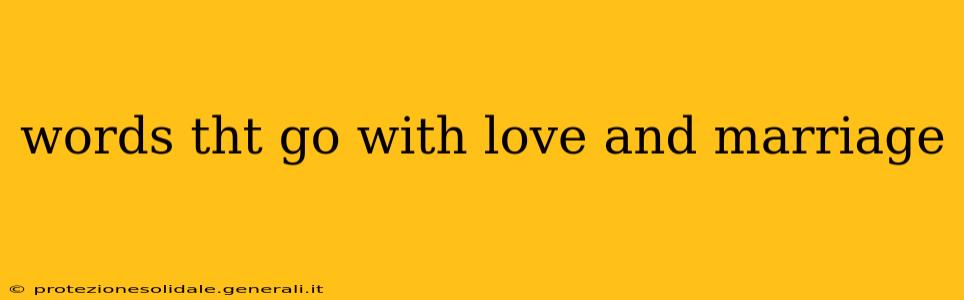words tht go with love and marriage