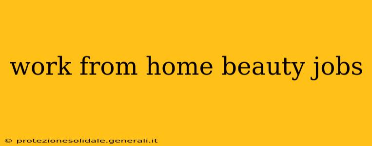 work from home beauty jobs