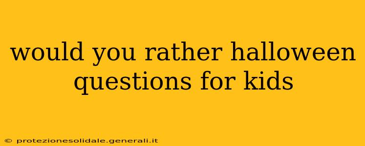 would you rather halloween questions for kids