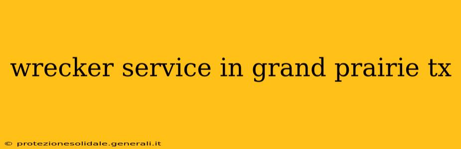 wrecker service in grand prairie tx