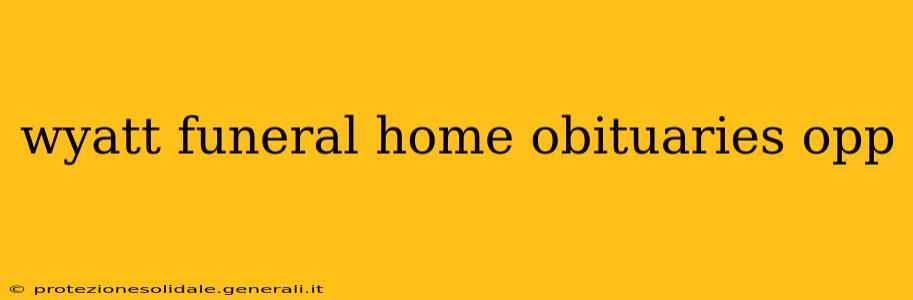 wyatt funeral home obituaries opp