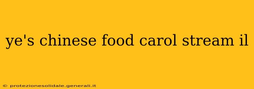 ye's chinese food carol stream il