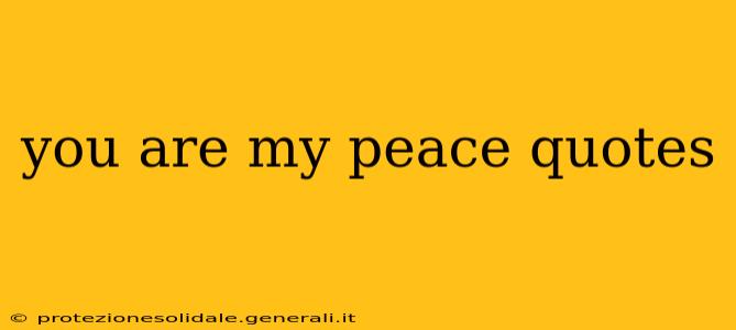 you are my peace quotes
